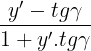 \large \frac{y'-tg\gamma }{1+y'.tg\gamma }